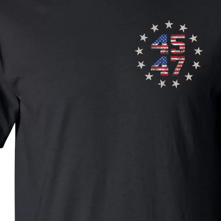 45 47 Trump 2024 American Flag Front And Back Front & Back Tall T-Shirt