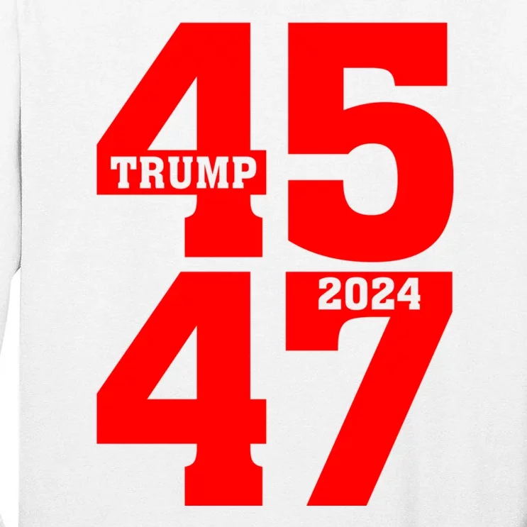 45 47 Trump 2024 Funny Trump 2024 Tall Long Sleeve T-Shirt