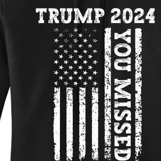 45 47 Trump 2024 American Flag Trump 2024 You Missed Women's Pullover Hoodie