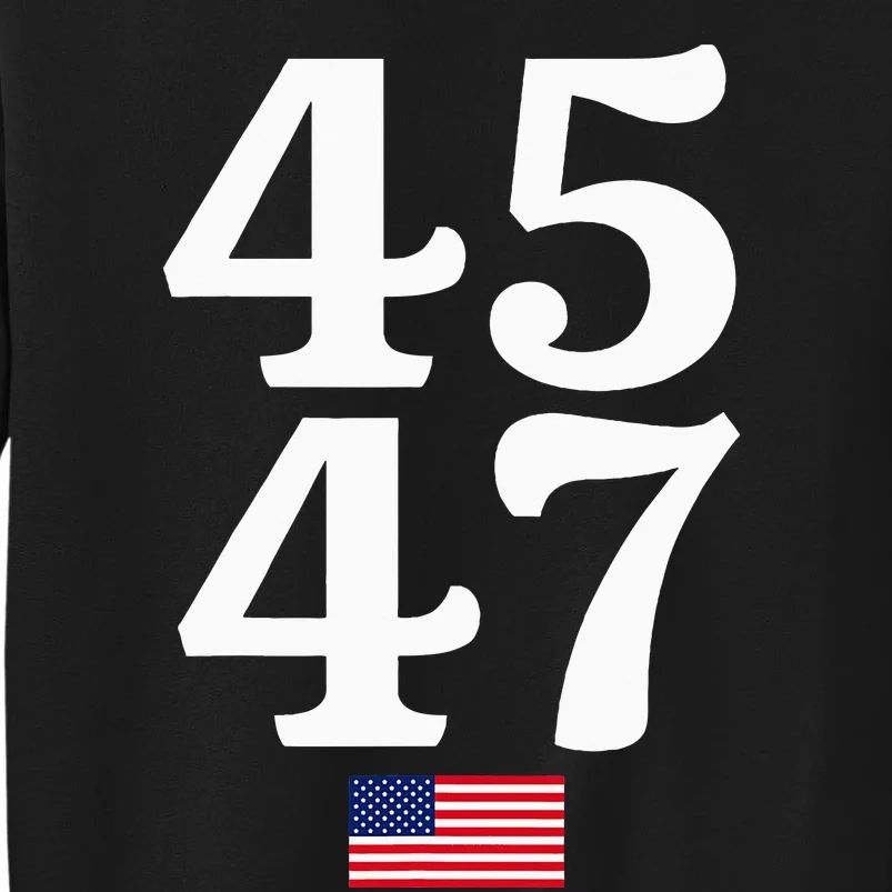 45 47 Trump 2024 Usa American Flag Tall Sweatshirt