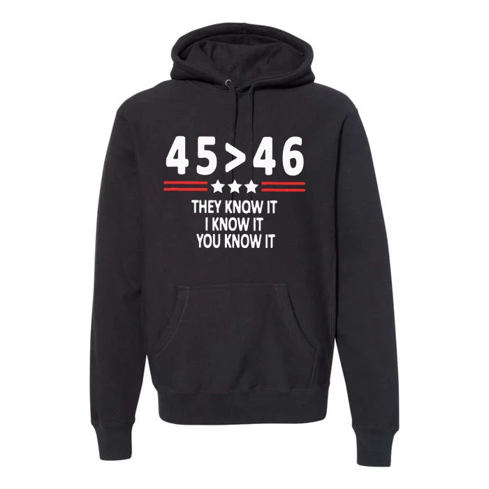 45 46 They Know It I Know It You Know It Premium Hoodie