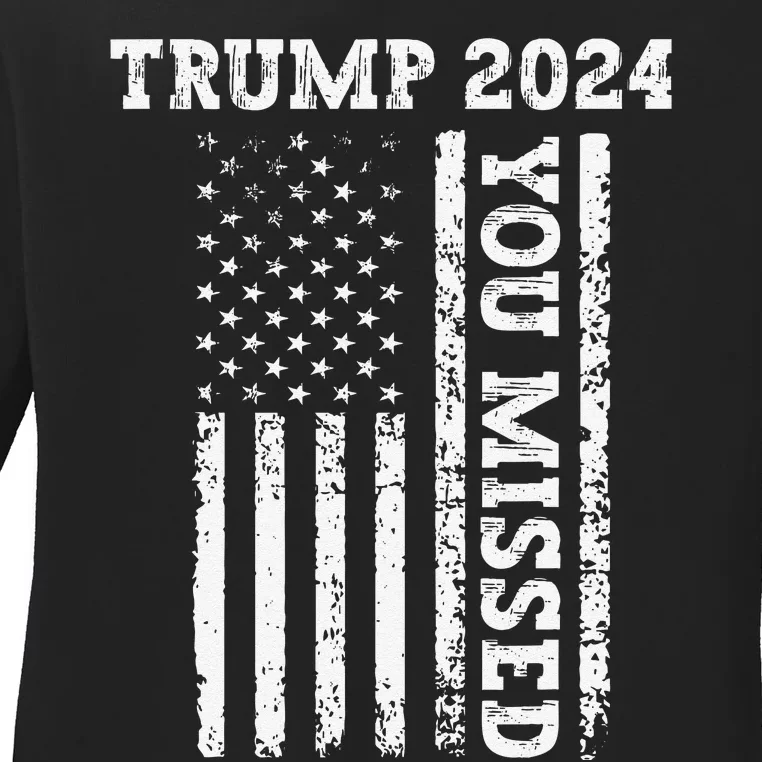 45 47 Trump 2024 American Flag Trump 2024 You Missed Ladies Long Sleeve Shirt