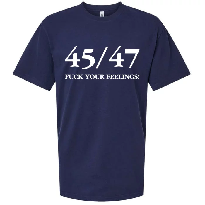 45 47 Trump 2024 Fuck Your Feelings Sueded Cloud Jersey T-Shirt