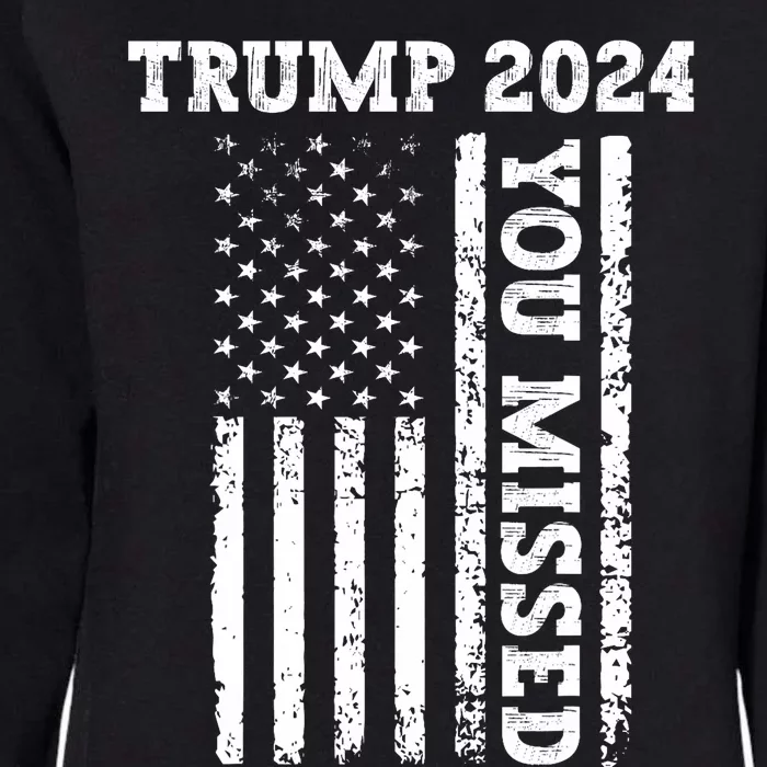 45 47 Trump 2024 American Flag Trump 2024 You Missed Womens California Wash Sweatshirt