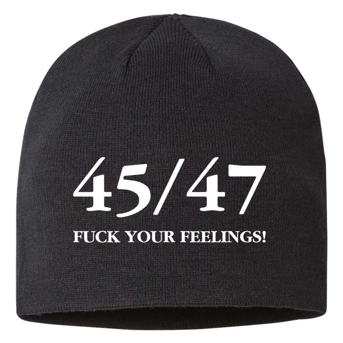 45 47 Trump 2024 Fuck Your Feelings 8 1/2in Sustainable Knit Beanie