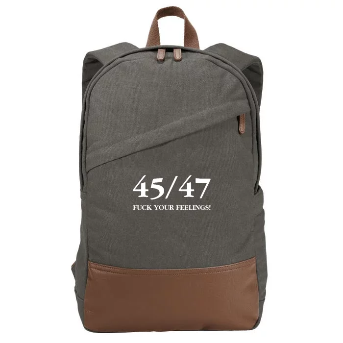 45 47 Trump 2024 Fuck Your Feelings Cotton Canvas Backpack