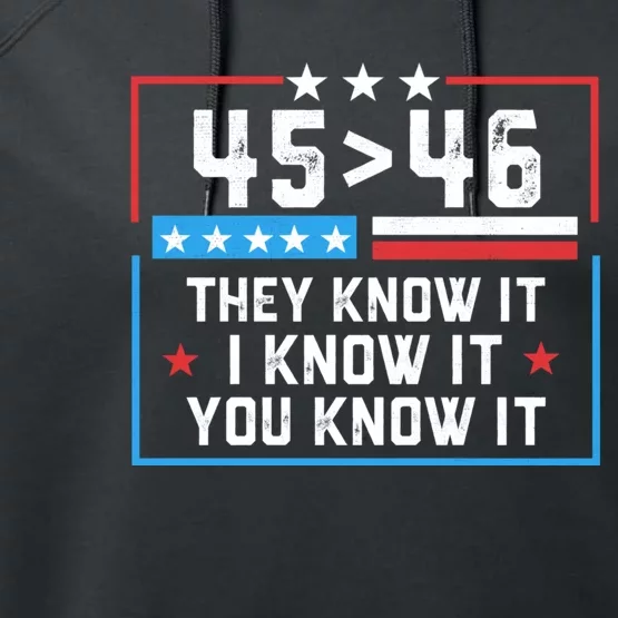 45 > 46 They Know It I Know It You Know It Trump President Performance Fleece Hoodie