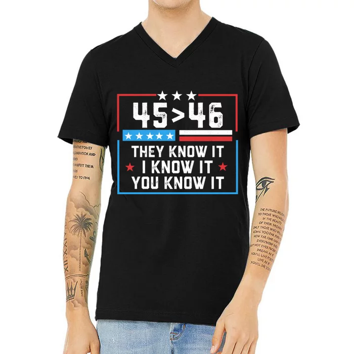 45 > 46 They Know It I Know It You Know It Trump President V-Neck T-Shirt