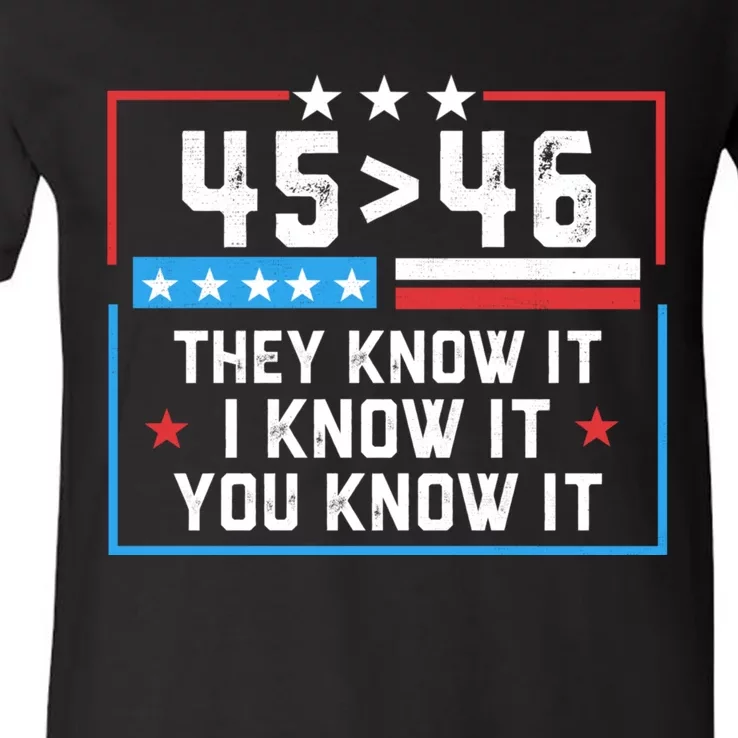 45 > 46 They Know It I Know It You Know It Trump President V-Neck T-Shirt