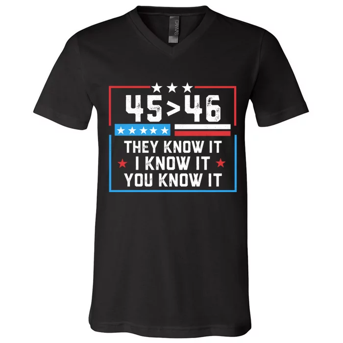 45 > 46 They Know It I Know It You Know It Trump President V-Neck T-Shirt