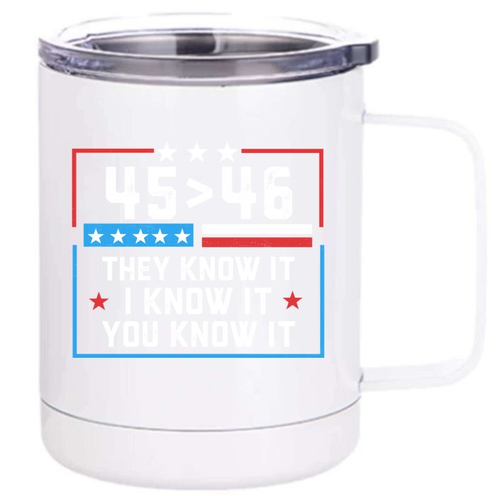 45 > 46 They Know It I Know It You Know It Trump President Front & Back 12oz Stainless Steel Tumbler Cup