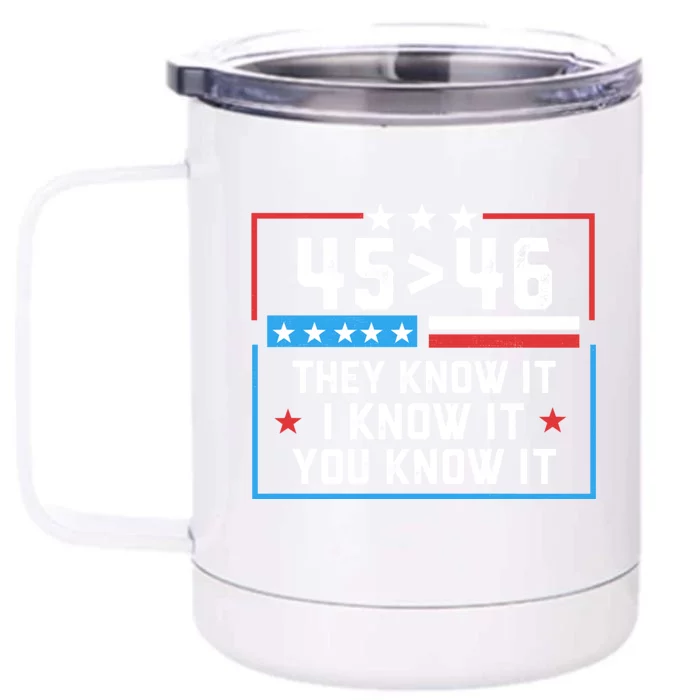 45 > 46 They Know It I Know It You Know It Trump President Front & Back 12oz Stainless Steel Tumbler Cup