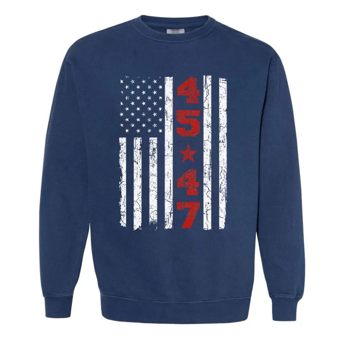 45 47 Trump Vintage Usa Flag 2024 President Election Politic Garment-Dyed Sweatshirt