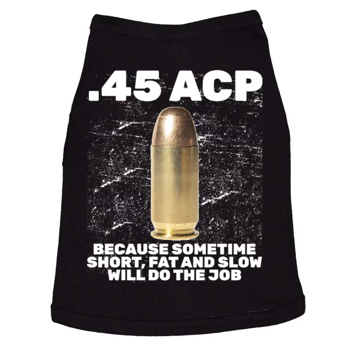 45 ACP Bullet Short Fat Slow Will Do To The Job Doggie Tank