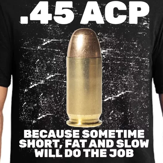 45 ACP Bullet Short Fat Slow Will Do To The Job Pajama Set