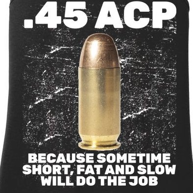 45 ACP Bullet Short Fat Slow Will Do To The Job Ladies Essential Tank