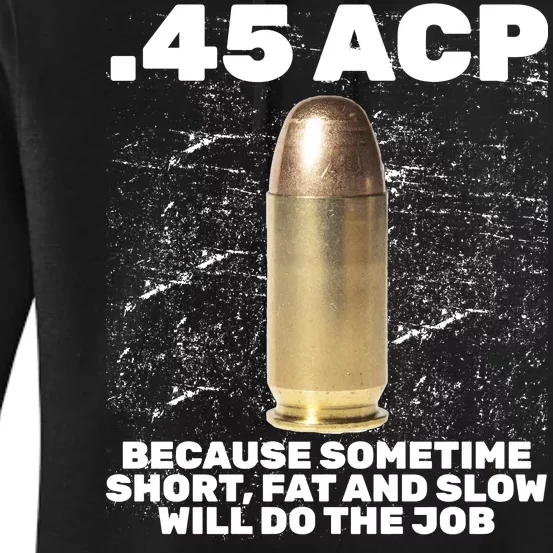 45 ACP Bullet Short Fat Slow Will Do To The Job Women's Pullover Hoodie