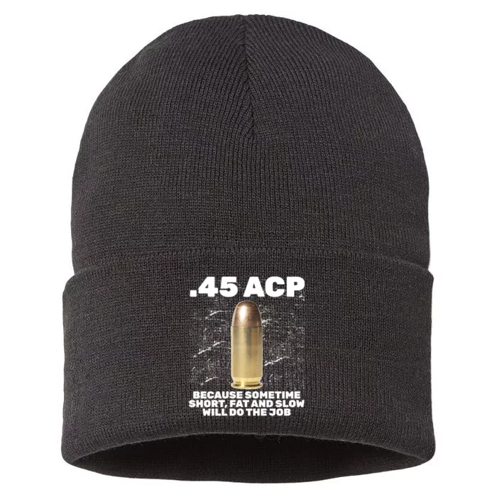 45 ACP Bullet Short Fat Slow Will Do To The Job Sustainable Knit Beanie