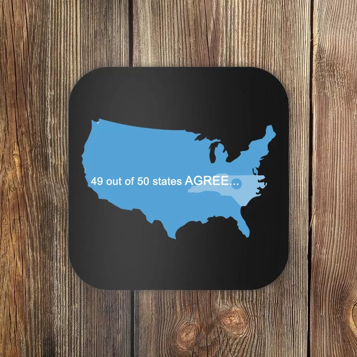 49 Out Of 50 States Agree Coaster