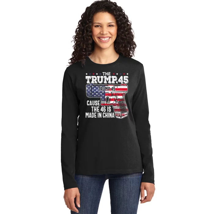 45 American Flag The Trump 45 Cause The 46 Is Made In China Ladies Long Sleeve Shirt