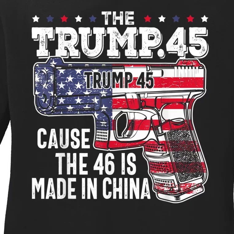 45 American Flag The Trump 45 Cause The 46 Is Made In China Ladies Long Sleeve Shirt