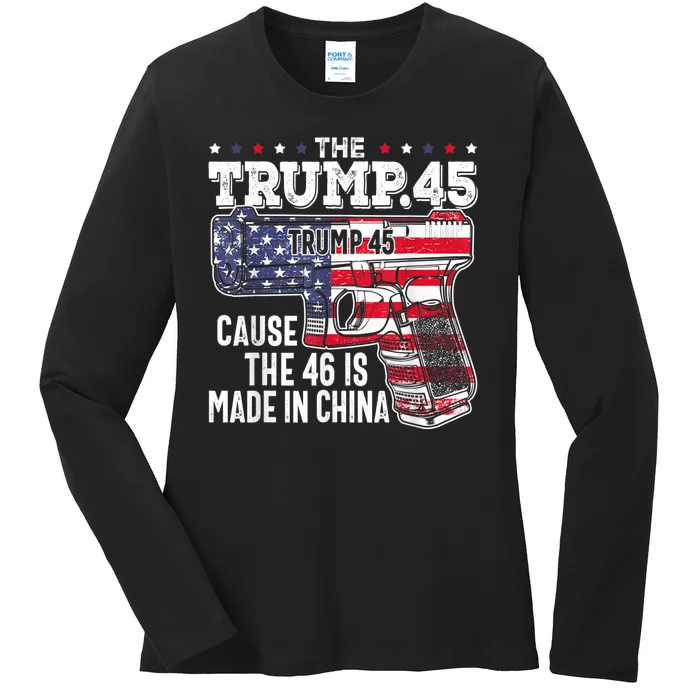 45 American Flag The Trump 45 Cause The 46 Is Made In China Ladies Long Sleeve Shirt