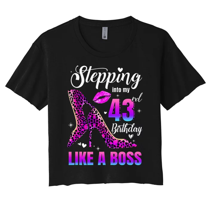 43 And Fabulous High Heels Stepping Into My 43Rd Birthday Women's Crop Top Tee