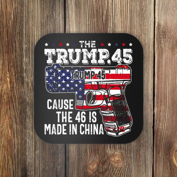 45 American Flag The Trump 45 Cause The 46 Is Made In China Coaster