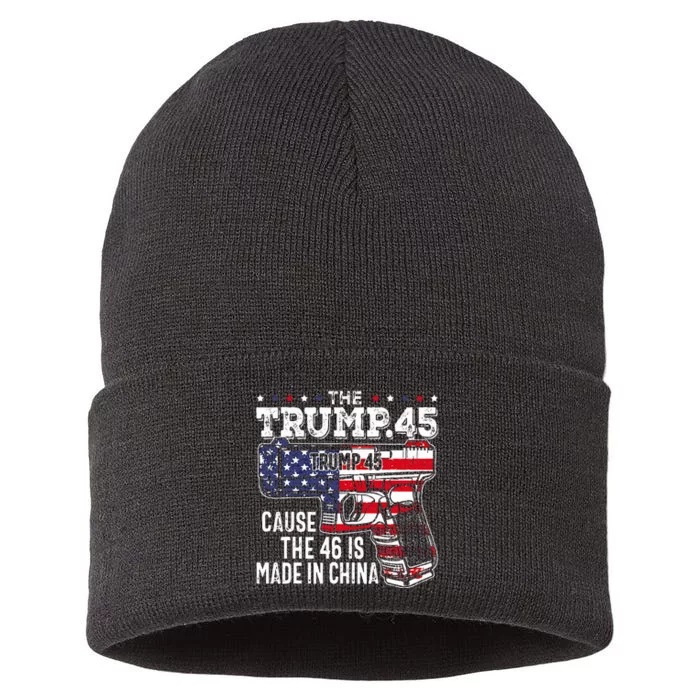 45 American Flag The Trump 45 Cause The 46 Is Made In China Sustainable Knit Beanie