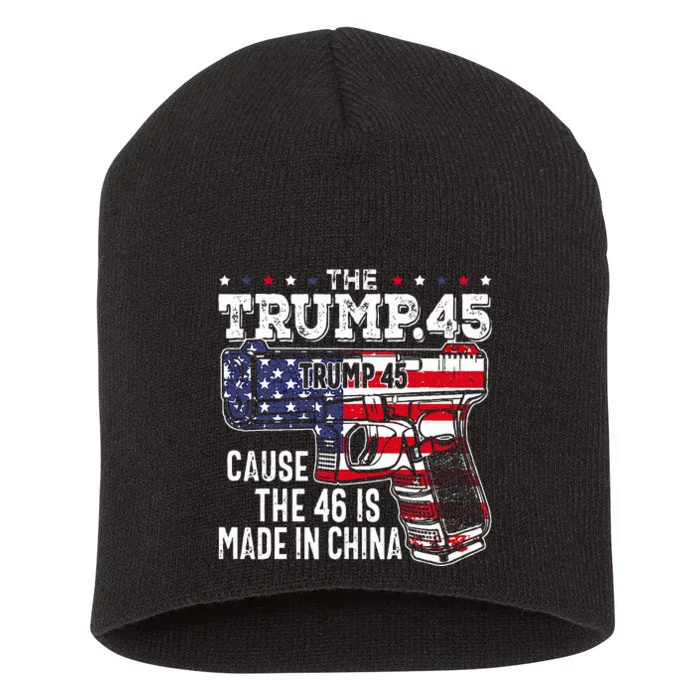 45 American Flag The Trump 45 Cause The 46 Is Made In China Short Acrylic Beanie