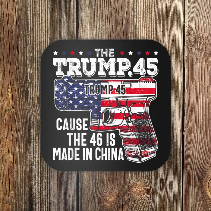 45 American Flag, The Trump 45 Cause The 46 Is Made In China Coaster