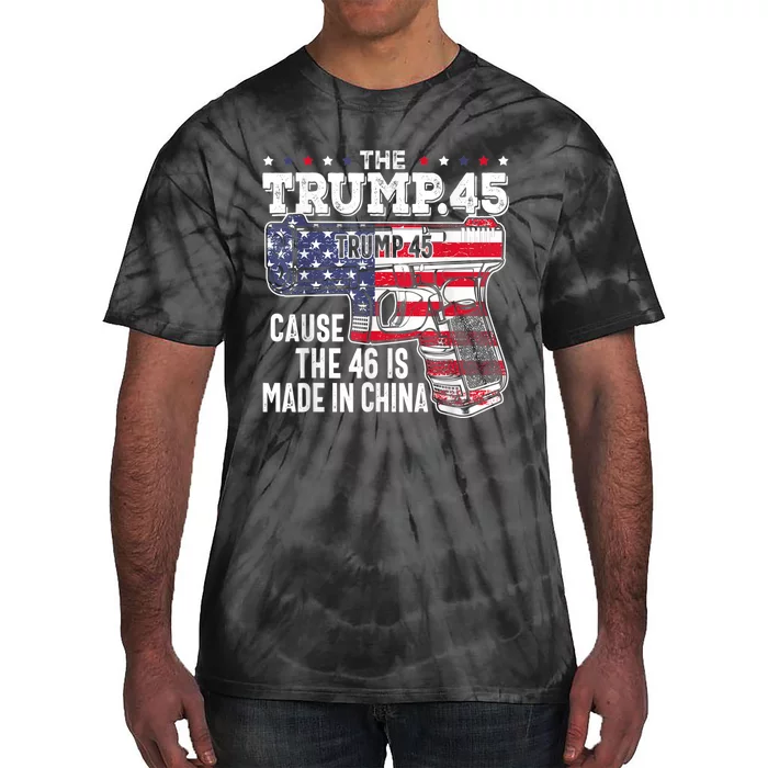 45 American Flag, The Trump 45 Cause The 46 Is Made In China Tie-Dye T-Shirt