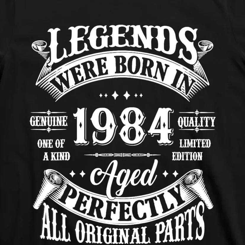 40th Birthday 40 Years Old Vintage Legends Born In 1984 T-Shirt