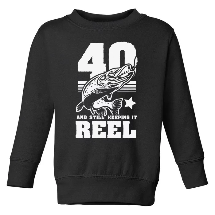 40th Birthday And Still Keeping It Reel Fishing Gift Toddler Sweatshirt