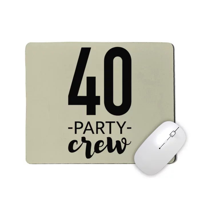 40th Birthday Crew 40 Party Group Friends Mousepad