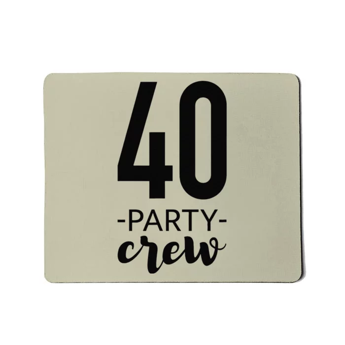 40th Birthday Crew 40 Party Group Friends Mousepad