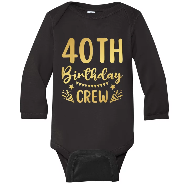 40th Birthday Crew 40 Party Crew Group Friends BDay Gifts Baby Long Sleeve Bodysuit