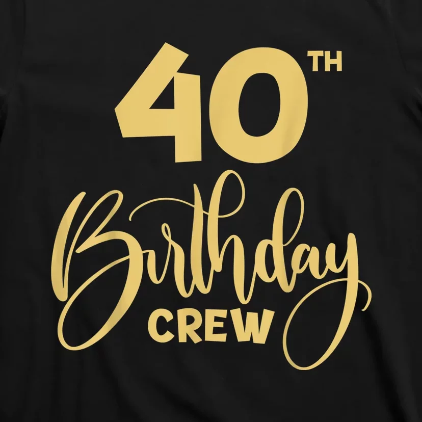 40th Birthday Crew for Gifts Birthday Party Group Family T-Shirt