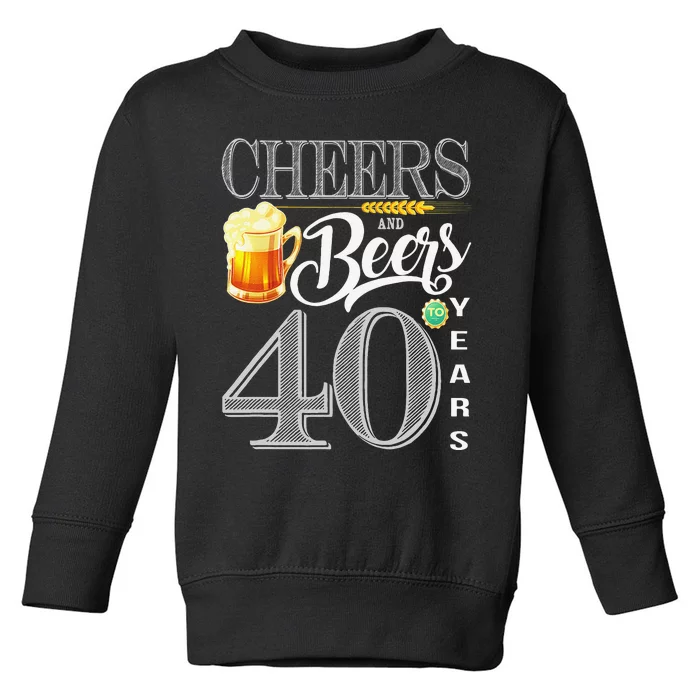 40th Birthday Cheers And Beers To 40 Years Toddler Sweatshirt