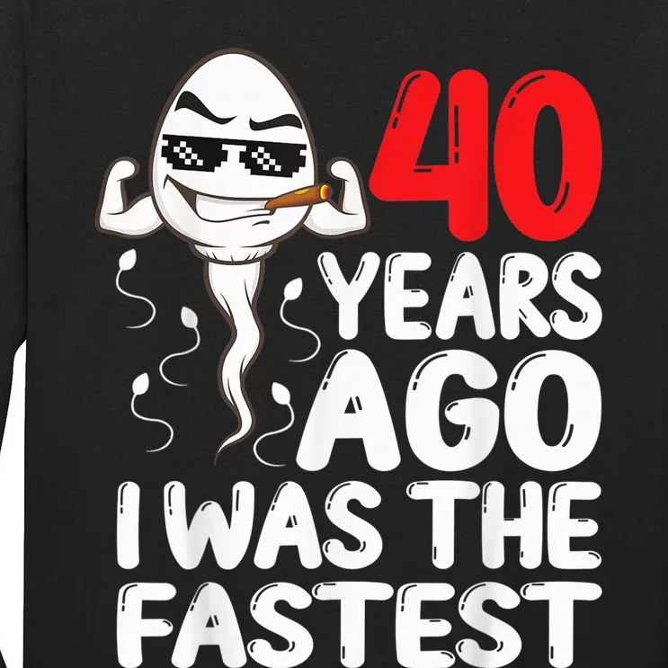 40th Birthday Gag dress 40 Years Ago I Was The Fastest Funny Tall Long Sleeve T-Shirt