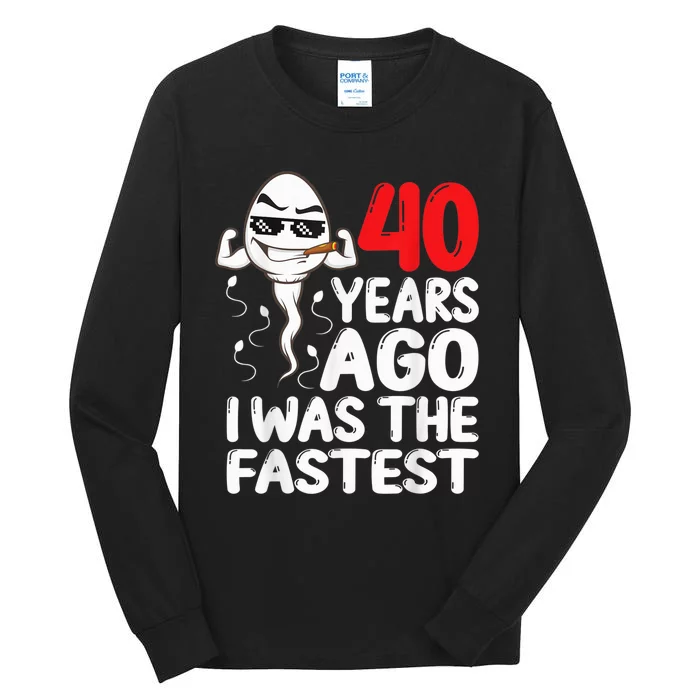 40th Birthday Gag dress 40 Years Ago I Was The Fastest Funny Tall Long Sleeve T-Shirt