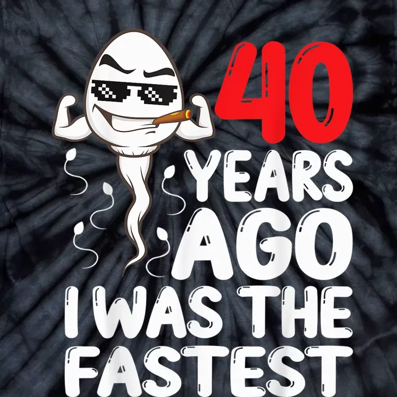 40th Birthday Gag dress 40 Years Ago I Was The Fastest Funny Tie-Dye T-Shirt