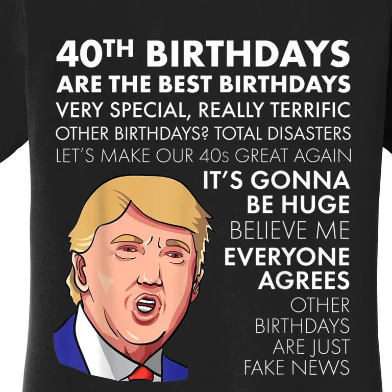 40th Birthday Gift Funny Trump Quote Shirt For m.e.n shirt Women's T-Shirt