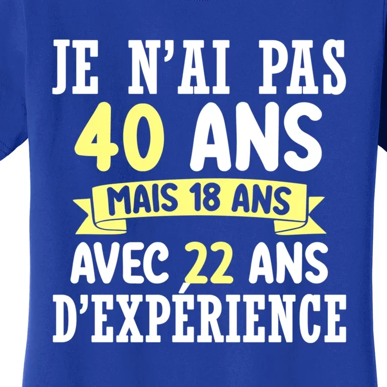 40th Birthday Gift For Humour Je N'ai Pas 40 Gift Women's T-Shirt