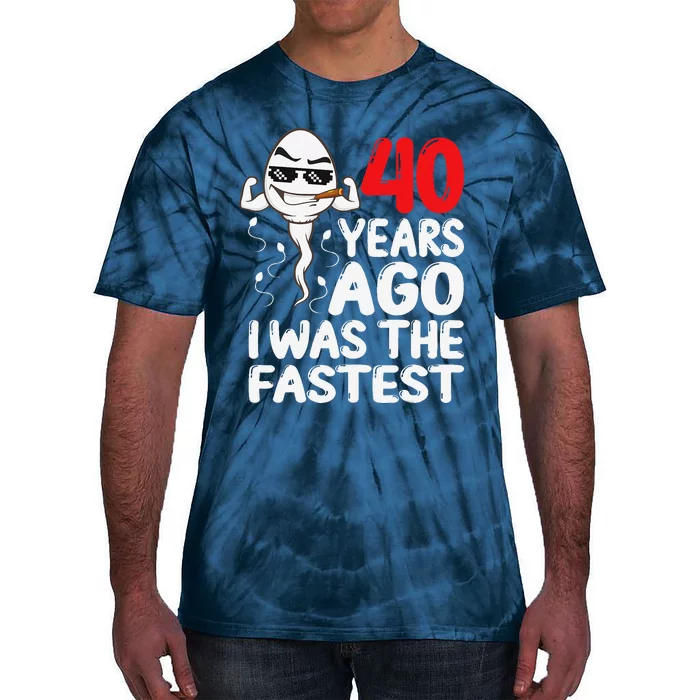 40th Birthday Gag Dress 40 Years Ago I Was The Fastest Funny Tie-Dye T-Shirt