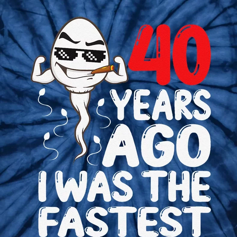 40th Birthday Gag Dress 40 Years Ago I Was The Fastest Funny Tie-Dye T-Shirt