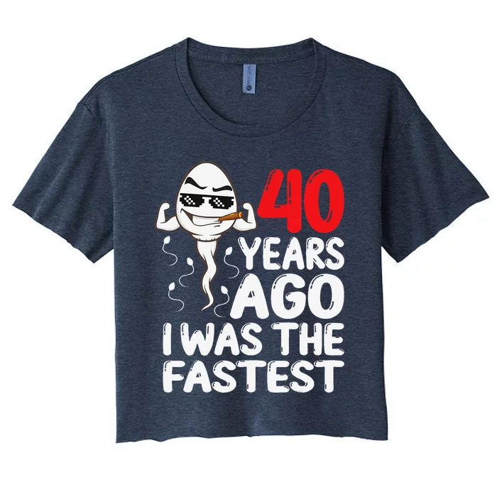 40th Birthday Gag Dress 40 Years Ago I Was The Fastest Funny Women's Crop Top Tee