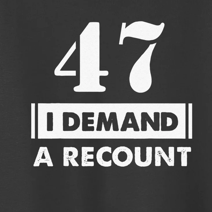 47 Birthday Gift Funny Demand Recount 47 Years Old Toddler T-Shirt