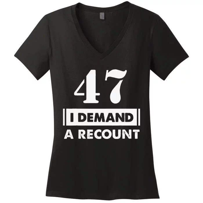 47 Birthday Gift Funny Demand Recount 47 Years Old Women's V-Neck T-Shirt