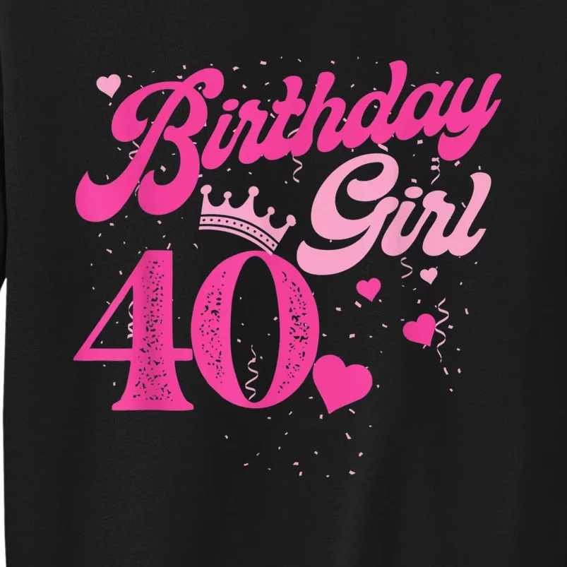 40th Birthday Girl Crown 40 Years Old Bday Tall Sweatshirt